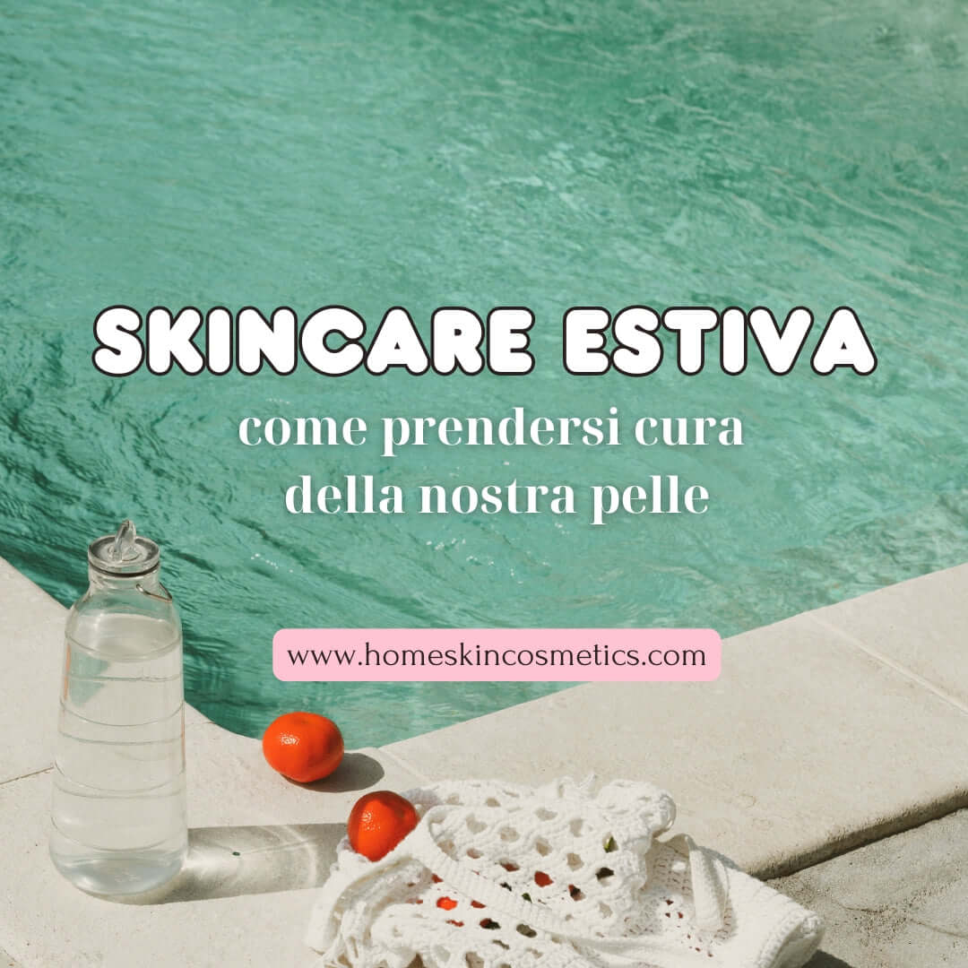 Skincare Estiva: Come prendersi cura della pelle d'estate!