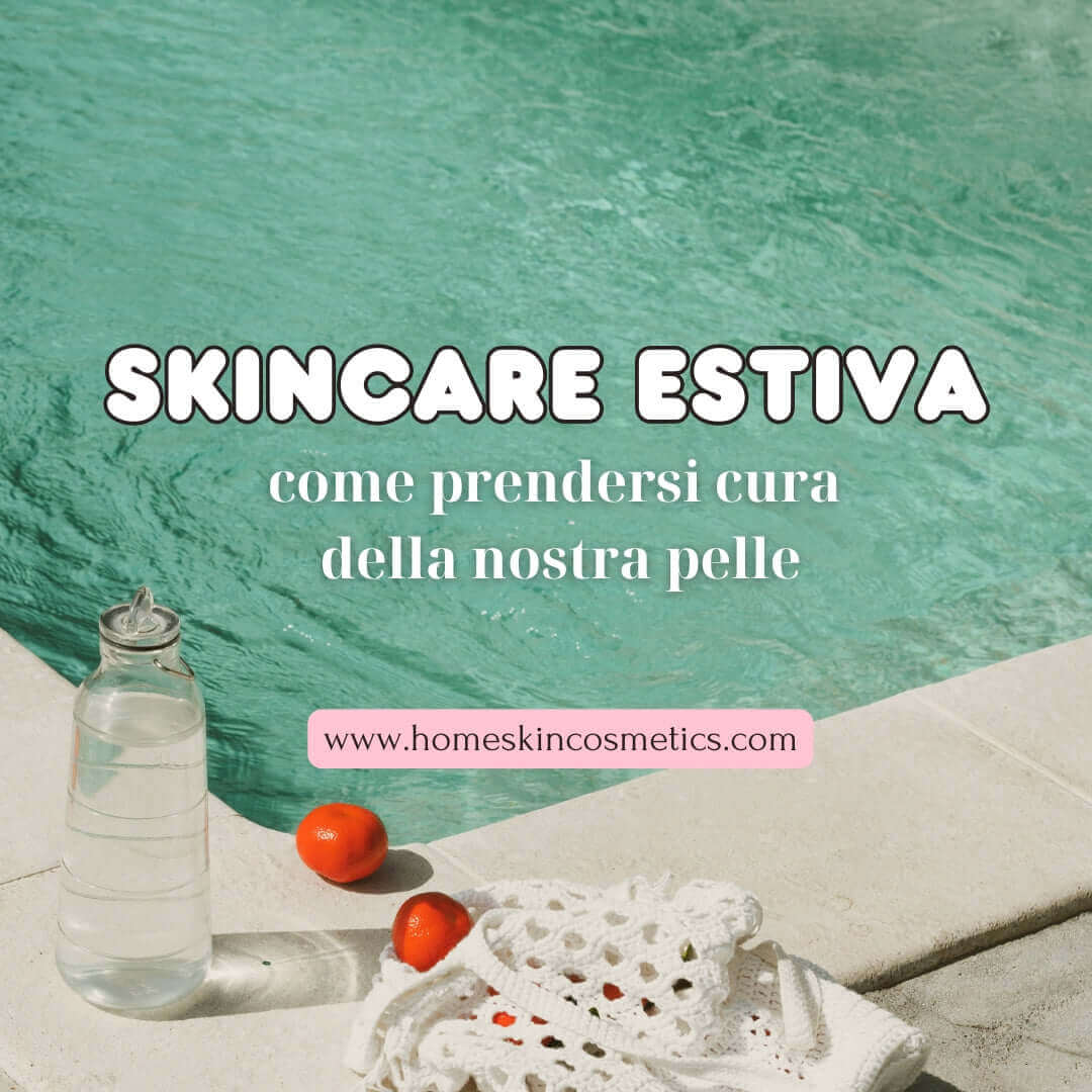 Skincare Estiva: Come prendersi cura della pelle d'estate!