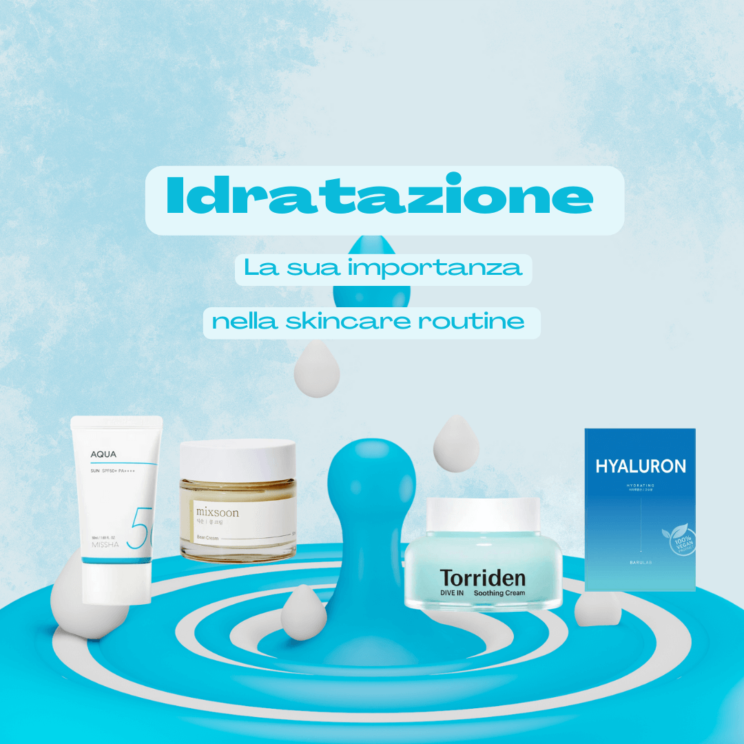 Scopri tutti i benefici dell'idratazione nella tua Skincare Routine!